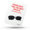 Probably the screte police and other Slices. poetry book